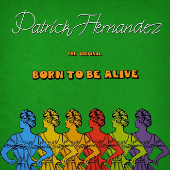 Pochette de Patrick Hernandez - Born to Be Alive