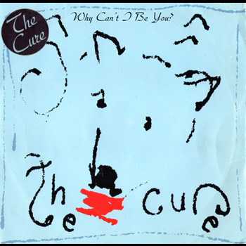 Pochette de The Cure - Why Can't I Be You?